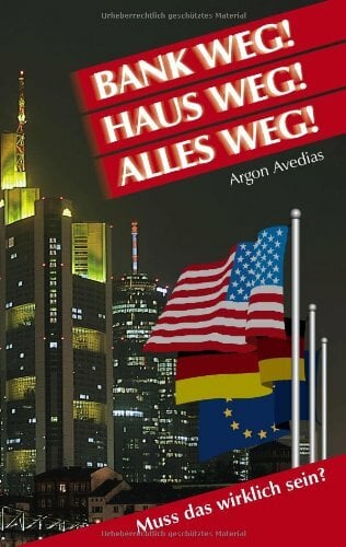 Bank weg! Geld weg! Alles weg! Muss das wirklich sein? Bank weg! Geld weg! Alles weg! Muss das wirklich sein?