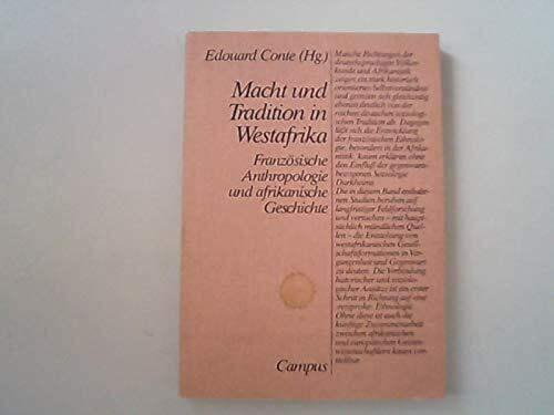 Macht und Tradition in Westafrika: Französische Anthropologie und afrikanische Geschichte
