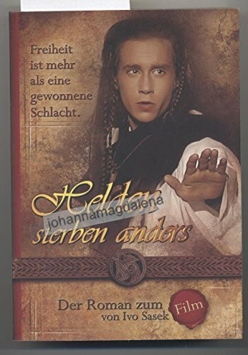 Helden sterben anders: Der Roman zum Film von Ivo Sasek