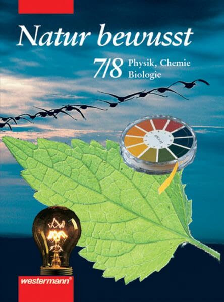 Natur bewusst / Physik, Chemie und Biologie für Hauptschulen - Ausgabe 1997: Natur bewusst. Physik, Chemie, Biologie für niedersächsische Hauptschulen ... Biologie für Hauptschulen: Schülerband 7 / 8