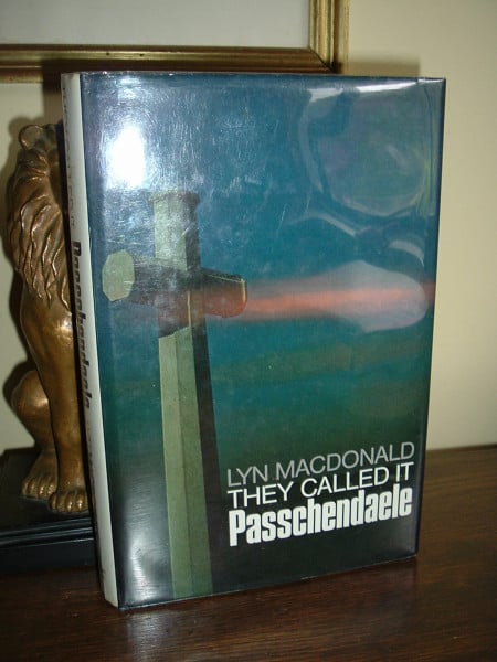 They Called IT Passchendaele: The Story of the Battle of Ypres And of the Men Who Fought in IT: Story of the Third Battle of Ypres and of the Men Who Fought in it