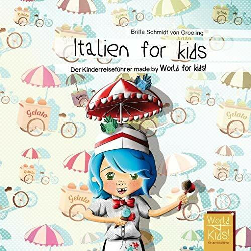 Italien for kids: Der Kinderreiseführer. Wissenswertes über Land und Leute. Mitmachbuch mit viel Platz zum Kreativsein für den nächsten ... den nächsten Familienurlaub. Für Kinder ab 6)