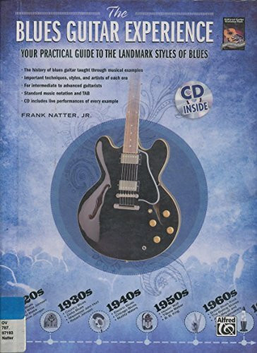 The Blues Guitar Experience: Your Practical Guide to the Landmark Styles of Blues, Book & CD