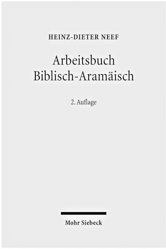 Arbeitsbuch Biblisch-Aramäisch: Materialien, Beispiele und Übungen zum Biblisch-Aramäisch: Materialien, Beispiele Und Ubungen Zum Biblisch-Aramaisch