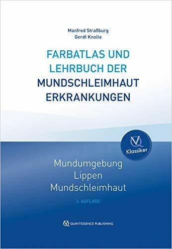 Farbatlas und Lehrbuch der Mundschleimhauterkrankungen: Mundschleimhaut - Lippen - Mundumgebung