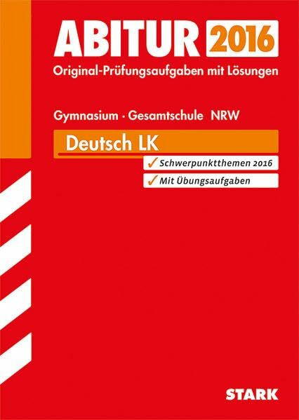 STARK Abiturprüfung Nordrhein-Westfalen - Deutsch LK: Mit Übungsaufgaben zu den Schwerpunkten. Prüfungsaufgaben des Zentralabiturs 2012-2014 mit Lösungen