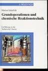 Grundoperationen und chemische Reaktionstechnik: Eine Einführung in die Technische Chemie: Einfuhrung in die Technische Chemie
