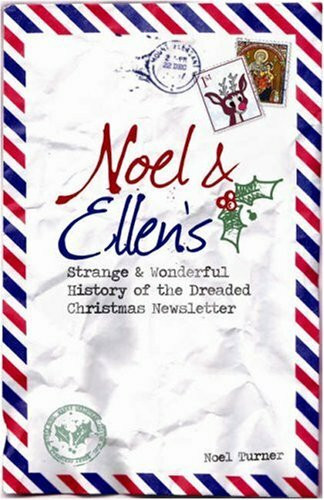 Noel and Ellen's Strange and Wonderful History of the Dreade: Of the Dreaded Christmas Newsletter