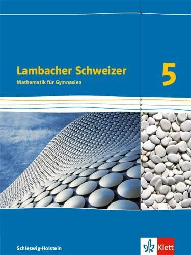 Lambacher Schweizer Mathematik 5. Ausgabe Schleswig-Holstein: Schulbuch Klasse 5 (Lambacher Schweizer Mathematik. Ausgabe für Schleswig-Holstein ab 2018)