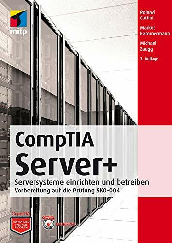CompTIA Server+: Serversysteme einrichten und betreibenVorbereitung auf die Prüfung SKO-004 (mitp Professional)