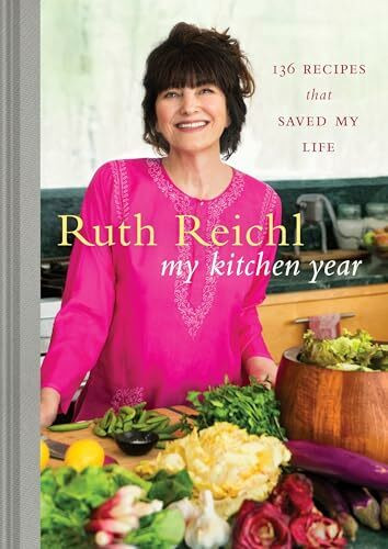 My Kitchen Year: 136 Recipes That Saved My Life: A Cookbook