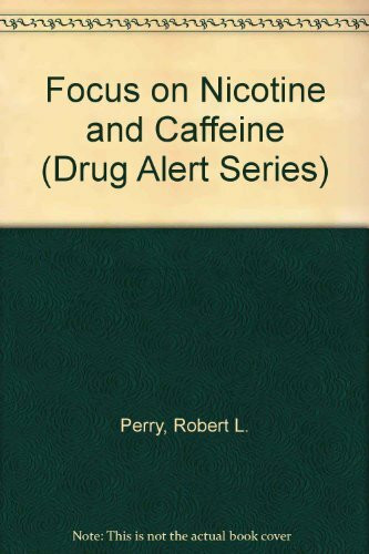 Focus on Nicotine and Caffeine (Drug Alert Series)
