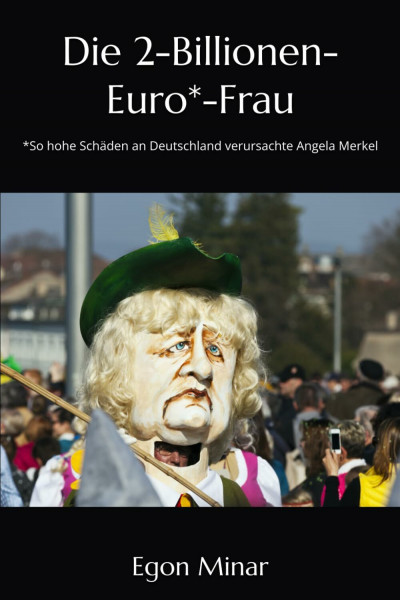 Die 2-Billionen-Euro*-Frau: *So hohe Schäden an Deutschland verursachte Angela Merkel