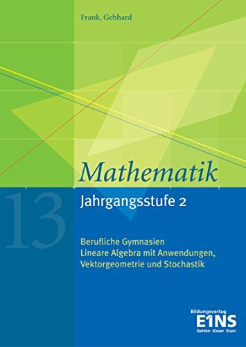 Mathematik / Ausgabe für das Berufliche Gymnasium in Baden-Württemberg: Mathematik / Mathematik für das Berufliche Gymnasium in Baden-Württemberg: ... Vektorgeometrie und Stochastik: Schülerband