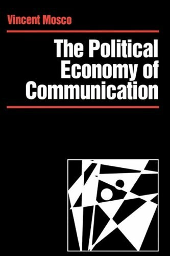 The Political Economy of Communication: Rethinking and Renewal (Media, Culture and Society)