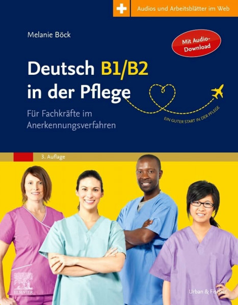 Deutsch B1/B2 in der Pflege: Für Fachkräfte im Anerkennungsverfahren - mit Zugang zum Elsevier...
