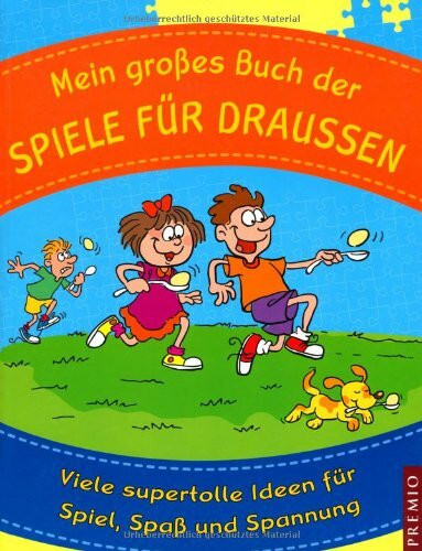 Mein großes Buch der Spiele für Draussen: Viele supertolle Ideen für Spiel, Spaß und Spannung
