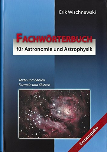 Fachwörterbuch für Astronomie und Astrophysik: Texte und Zahlen, Formeln und Skizzen