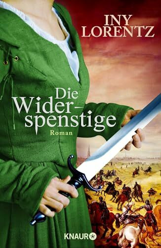 Die Widerspenstige: Roman | Eine Frau in Männerkleidern, Europa im Krieg und eine große Liebe | Historienroman über die Zeit der Türken-Kriege in Europa
