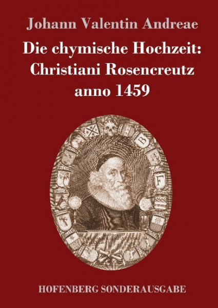 Die chymische Hochzeit: Christiani Rosencreutz anno 1459