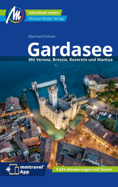 MICHAEL MÜLLER Reiseführer Gardasee: 100% authentisch, aktuell und vor Ort recherchiert. Inkl. App. (MM-Reisen)