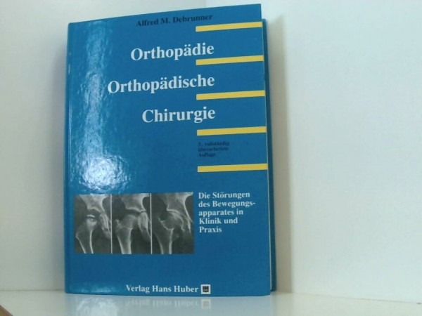 Orthopädie - Orthopädische Chirurgie: Die Störungen des Bewegungsapparates in Klinik und Praxis