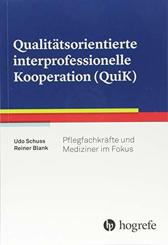 Qualitätsorientierte interprofessionelle Kooperation (QuiK): Pflegefachkräfte und Mediziner im Fokus