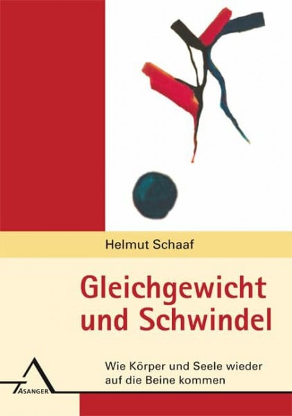 Gleichgewicht und Schwindel: Wie Körper und Seele wieder auf die Beine kommen. Eine psychosomatische Hilfestellung für Betroffene