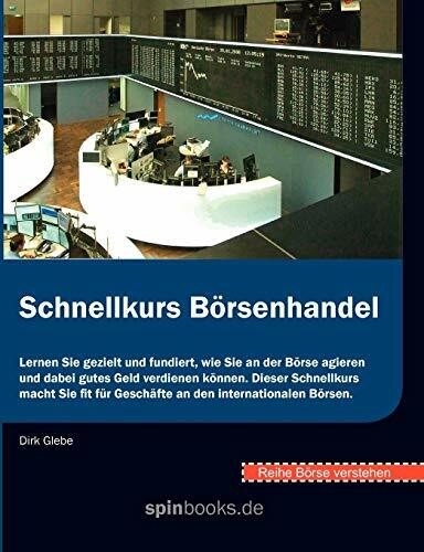 Börse verstehen: Schnellkurs Börsenhandel: Lernen Sie gezielt und fundiert, wie Sie an der Börse agieren und dabei gutes Geld verdienen können. Dieser ... für Geschäfte an den internationalen Börsen