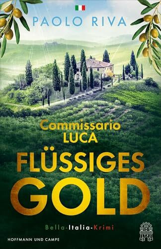 Flüssiges Gold: Commissario Lucas erster Fall. Ein Bella-Italia-Krimi (Die Bella-Italia-Krimis, Band 1)