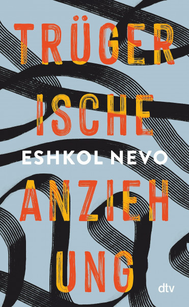 Trügerische Anziehung: Roman | »Lebendig, fantasievoll und leidenschaftlich.« Zeruya Shalev