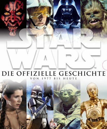 Star Wars(TM) Die offizielle Geschichte von 1977 bis heute