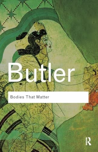 Bodies That Matter: On the Discursive Limits of Sex (Routledge Classics) Bodies That Matter: On the Discursive Limits of Sex (Routledge Classics)