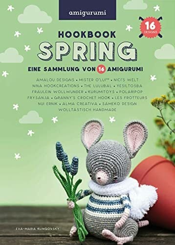 HOOKBOOK Spring: Eine Sammlung von 16 Amigurumi, zusammengestellt von Polaripop HOOKBOOK Spring: Eine Sammlung von 16 Amigurumi, zusammengestellt von Polaripop