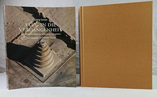 Flug in die Vergangenheit: Zu den archäologischen Stätten der Menschheit: Archäologische Stätten der Menschheit in 256 Flugbildern +special price+