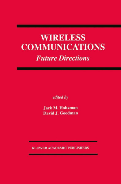 Wireless Communications: Future Directions (The Springer International Series in Engineering and Computer Science, Band 217)