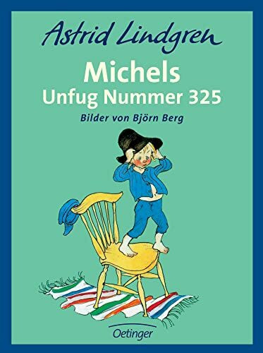 Michels Unfug Nummer 325: Astrid Lindgren Kinderbuch-Klassiker. Oetinger Kinderbuch zum Vorlesen oder Selbstlesen ab 7 Jahren (Michel aus Lönneberga)