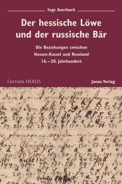 Der hessische Löwe und der russische Bär: Die Beziehungen zwischen Hessen-Kassel und Russland 16.-20. Jahrhundert