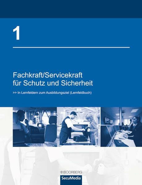 Fachkraft/Servicekraft für Schutz und Sicherheit: Band 1: In Lernfeldern zum Ausbildungsziel (Lernfeldbuch)