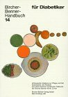 Bircher-Benner-Handbücher - Bircher-Benner-Leitfäden: Bircher-Benner-Handbuch; Bircher-Benner-Diätbücher, Bd.14, Handbuch für Diabetiker
