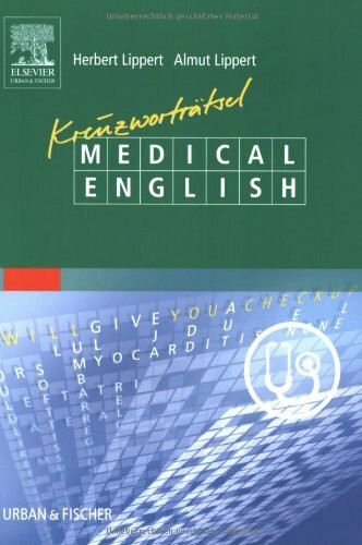 Kreuzworträtsel Medical English: Ein 'etwas anderer' Sprachkurs. 77 medizinische Kreuzworträtsel zur Wiederholung und Erweiterung des englischen ... häufig benötigten Redewendungen