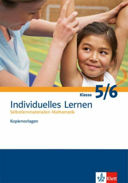 Individuelles Lernen. Selbstlernmaterialien Mathematik: Kopiervorlagen mit Lösungen Klassen 5/6