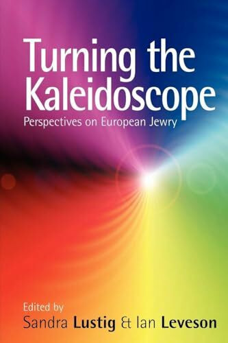 Turning the Kaleidoscope: Perspectives on European Jewry