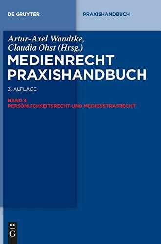 Persönlichkeitsrecht und Medienstrafrecht: Persönlichkeitsrecht Und Medienstrafrecht/ Privacy Rights and Media Criminal Liability (De Gruyter Praxishandbuch, Band 4)