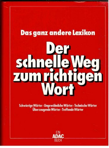 Der schnelle Weg zum richtigen Wort: Das ganz andere Lexikon
