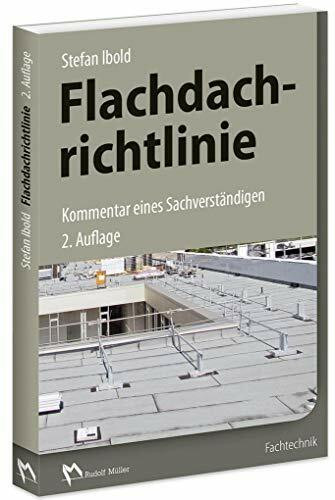 Flachdachrichtlinie - Kommentar eines Sachverständigen: 2. Auflage