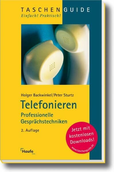 Telefonieren: Professionelle Gesprächstechniken (Taschenguide)