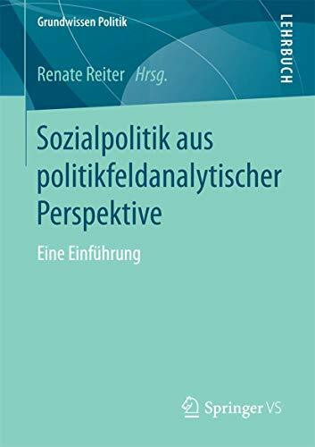 Sozialpolitik aus politikfeldanalytischer Perspektive: Eine Einführung (Grundwissen Politik)