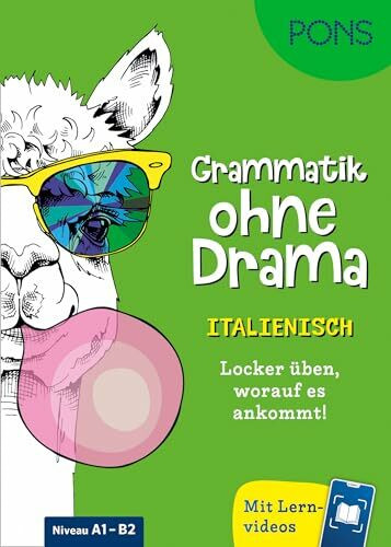PONS Grammatik ohne Drama Italienisch: Locker üben, worauf es ankommt! Mit Lernvideos in der Scan2Learn-App