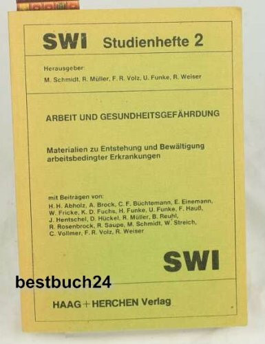 Arbeit und Gesundheitsgefährdung. Materialien zur Entstehung und Bewältigung arbeitsbedingter Erkrankungen